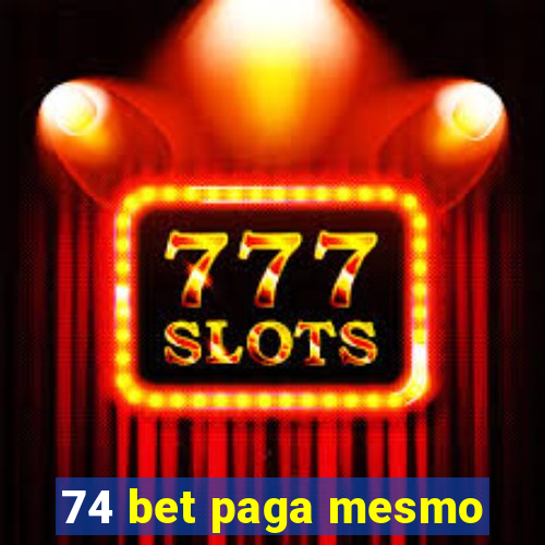 74 bet paga mesmo